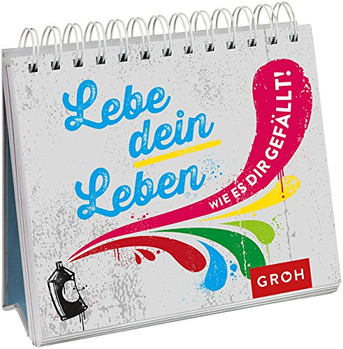Lebe dein Leben! – wie es dir gefällt