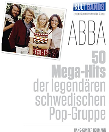 Kult Bands: ABBA - 50 Mega-Hits -For Piano & Voice-: Songbook für Klavier: 50 Mega-Hits der legendären schwedischen Pop-Gruppe