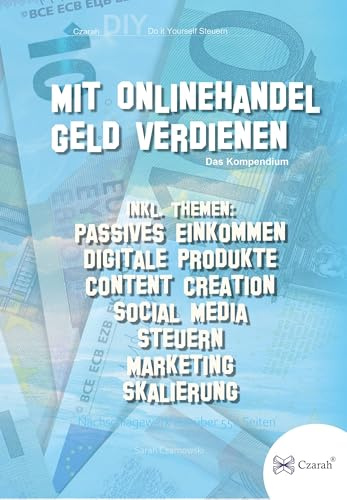 Mit Onlinehandel Geld verdienen 560 Seiten: Aktives & passives Einkommen generieren - Inklusive Steuerthemen