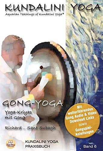 Praxisbuch Kundalini Yoga, Band 6: Gong-Yoga: Yoga-Kriyas mit Gong