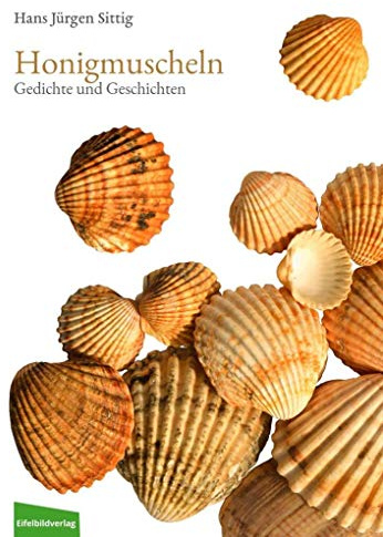 Honigmuscheln: 90 Gedichte und Geschichten