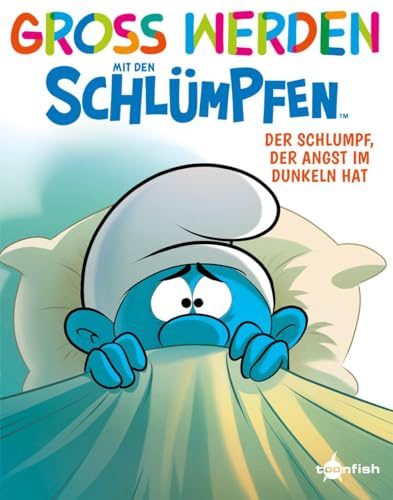 Groß werden mit den Schlümpfen: Der Schlumpf, der Angst im Dunkeln hat