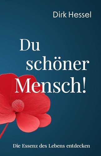 Du schöner Mensch!: Die Essenz des Lebens entdecken
