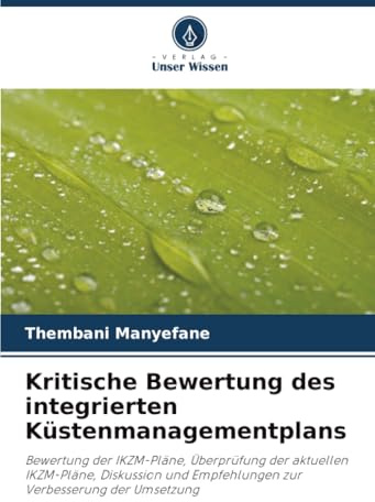 Kritische Bewertung des integrierten Küstenmanagementplans: Bewertung der IKZM-Pläne, Überprüfung der aktuellen IKZM-Pläne, Diskussion und Empfehlungen zur Verbesserung der Umsetzung