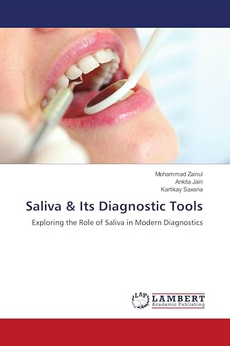 Saliva & Its Diagnostic Tools: Exploring the Role of Saliva in Modern Diagnostics