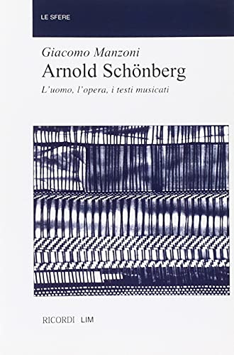 Arnold Schönberg. L'uomo, l'opera, i testi musicati