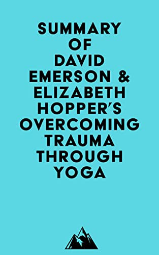 Summary of David Emerson & Elizabeth Hopper 's Overcoming Trauma through Yoga (English Edition)