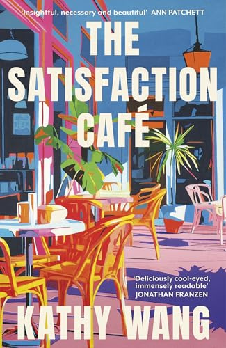 The Satisfaction Cafe: 'Insightful, necessary and beautiful' Ann Patchett