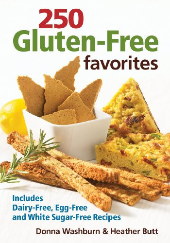 250 Gluten-Free Favorites: Includes Dairy-Free, Egg-Free and White Sugar-Free Recipes