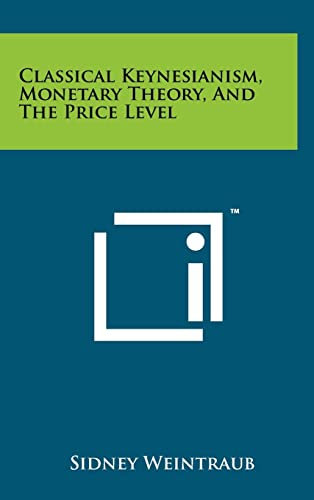 Classical Keynesianism, Monetary Theory, And The Price Level