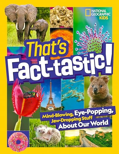 That’s Fact-Tastic!: Mind-Blowing, Eye-Popping, Jaw-Dropping Stuff about Our World (Bet You Didn't Know)