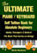 The ULTIMATE Piano / Keyboard Self Tuition Book for Absolute Beginners: Adults, Teenagers & Seniors! The Book That Carries on Giving!