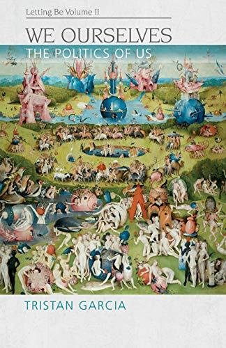 We Ourselves: The Politics of Us, Letting be II (Speculative Realism)