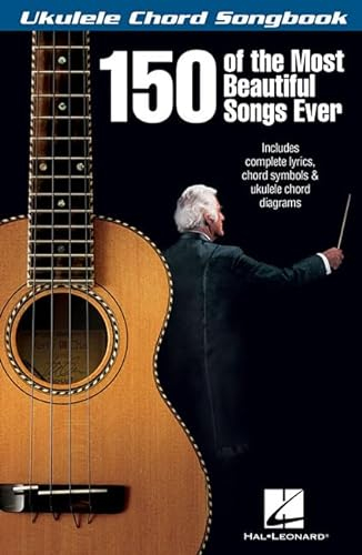 150 of the Most Beautiful Songs Ever (Ukulele Chord Songbook)