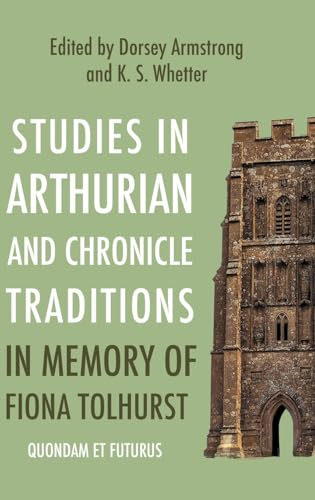 Studies in Arthurian and Chronicle Traditions in Memory of Fiona Tolhurst: Quondam et Futurus (Issn)