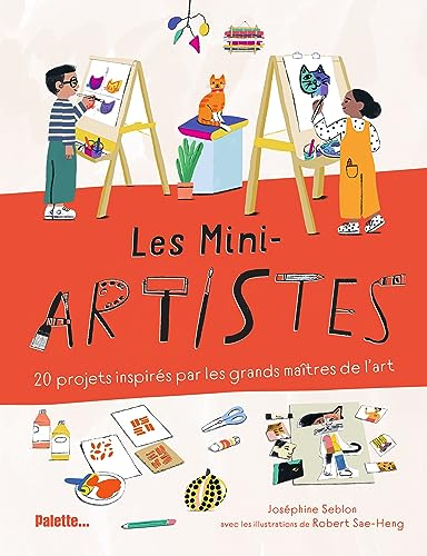 Les Mini-artistes: 20 projets inspirés par les grands maîtres de l'art