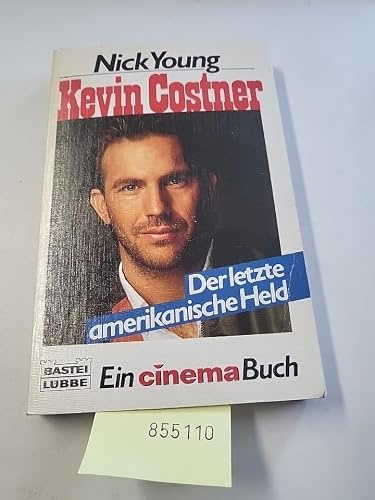 Kevin Costner: Der letzte amerikanische Held (Biographien. Bastei Lübbe Taschenbücher)