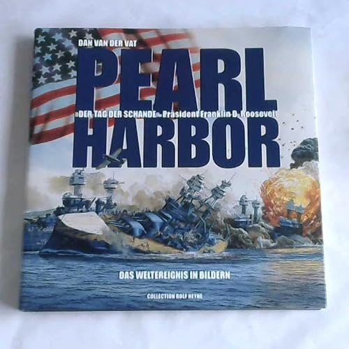 Pearl Harbor. Der Tag der Schande. (Präsident Franklin d. Roosevelt). Das Weltereignis in Bildern