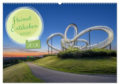 Heimat Entdecken - Ruhrgebiet (Wandkalender 2026 DIN A2 quer), CALVENDO Monatskalender: Das Ruhrgebiet - Symbiose aus Industriegeschichte und Region mit hohem Freizeitwert (CALVENDO Orte)