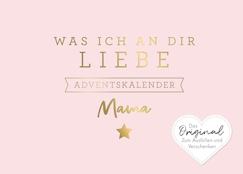Was ich an dir liebe, Mama – Adventskalender: Das Original zum Ausfüllen und Verschenken.Geschenk/Geschenkidee für Frauen, Mutter zur Weihnachtszeit