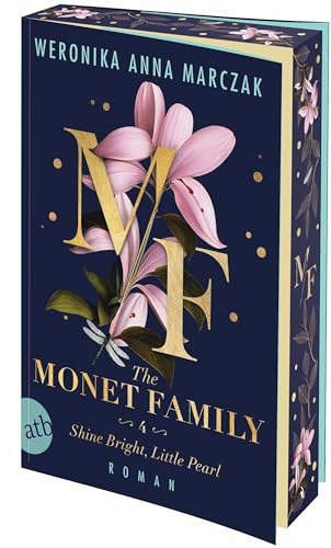 The Monet Family – Shine Bright, Little Pearl: Roman | Limitiert: gestalteter Buchschnitt exklusiv in der 1. Auflage. (Family of Secrets, Band 4)