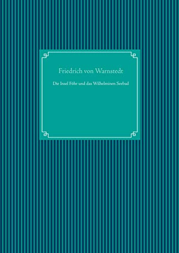 Die Insel Föhr und das Wilhelminen Seebad