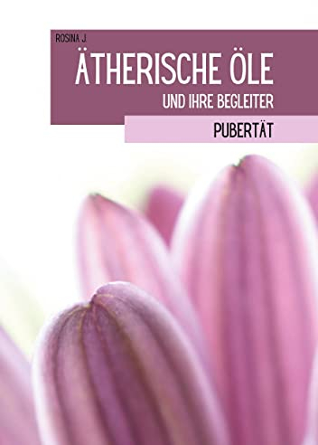 Ätherische Öle und ihre Begleiter: Pubertät