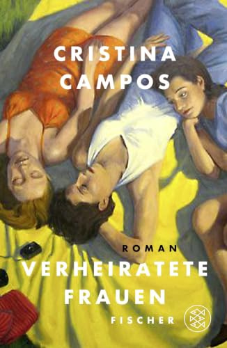 Verheiratete Frauen: Roman | Eine Geschichte über Freundschaft, Liebe, Begehren - für Frauen wie uns