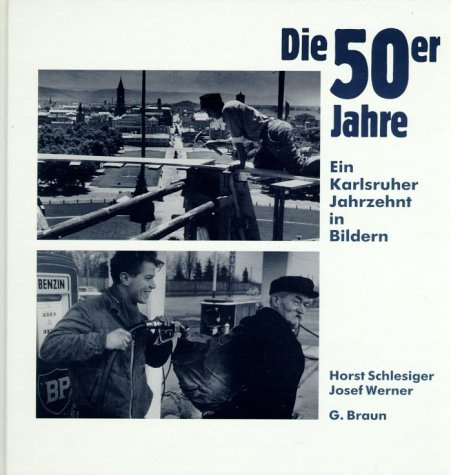 Die 50er Jahre: Ein Karlsruher Jahrzehnt in Bildern