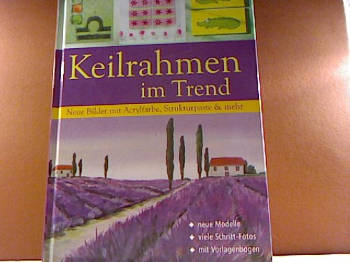 Keilrahmen im Trend: Neue Bilder mit Acrylfarbe, Strukturpaste & mehr