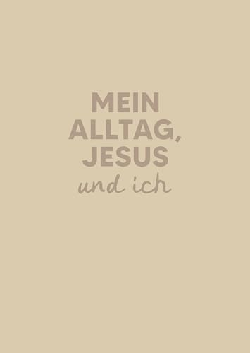 Mein Alltag, Jesus und ich: Undatierter Planer mit Ermutigungen und Platz für Reflexion (Stennie Studio)