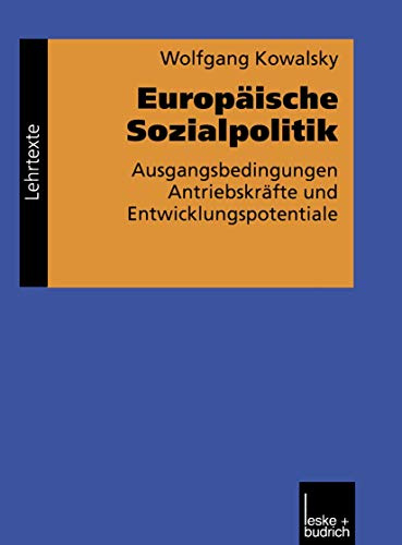 Europäische Sozialpolitik: Ausgangsbedingungen, Antriebskrafte und Entwicklungspotentiale (Grundlagen fur Europa) (German Edition): ... (Grundlagen für Europa, 4, Band 4)
