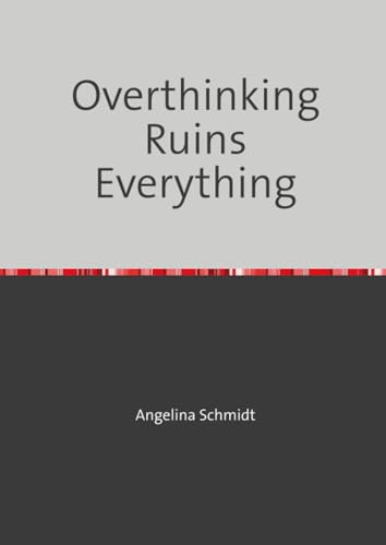 Overthinking Ruins Everything: Wenn Gedanken keine Ruhe geben – ein Blick in den Kreislauf des Grübelns