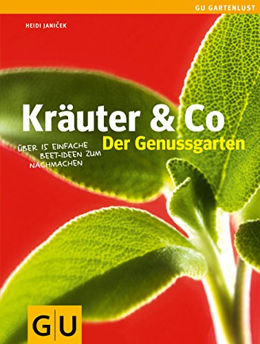 Kräuter & Co - Der Genussgarten: Über 15 einfache Beet-Ideen zum Nachmachen (Gartengestaltung)