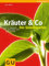 Kräuter & Co - Der Genussgarten: Über 15 einfache Beet-Ideen zum Nachmachen (Gartengestaltung)