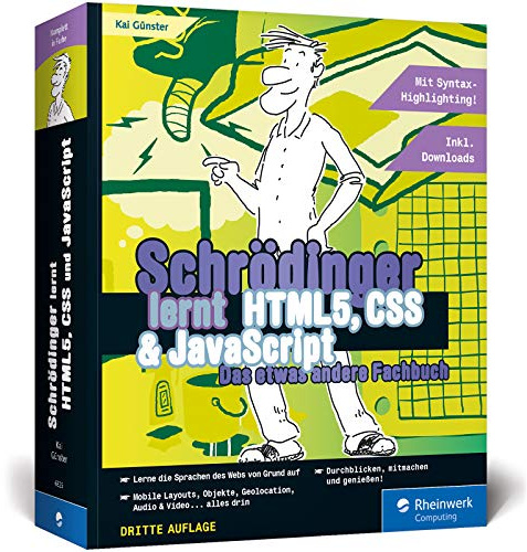 Schrödinger lernt HTML5, CSS und JavaScript: Das etwas andere Fachbuch. Der volle Durchmarsch für alle, die HTML5, CSS3 und JavaScript lernen wollen