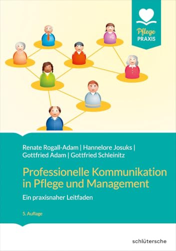 Professionelle Kommunikation in Pflege und Management: Ein praxisnaher Leitfaden (Pflege Praxis)