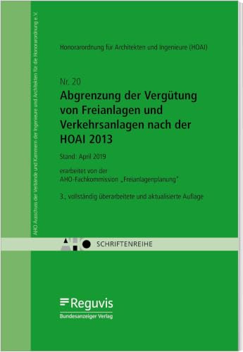 Abgrenzung der Vergütung von Freianlagen und Verkehrsanlagen nach der HOAI 2013: AHO Heft 20 (Schriftenreihe des AHO)