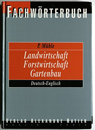 Langenscheidt Fachwörterbuch Landwirtschaft, Forstwirtschaft, Gartenbau. Deutsch-Englisch: Etwa 65.000 Wortstellen.