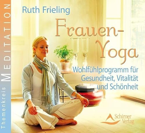Frauen-Yoga: Wohlfühlprogramm für Gesundheit, Vitalität und Schönheit