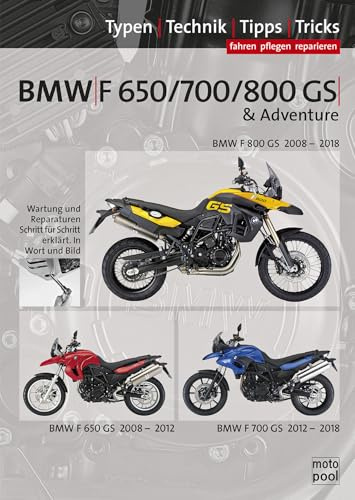 BMW F 650 GS, F 700 GS, F 800 GS, Reparaturanleitung: Das umfassende Handbuch, Typen-Technik-Tipps-Tricks