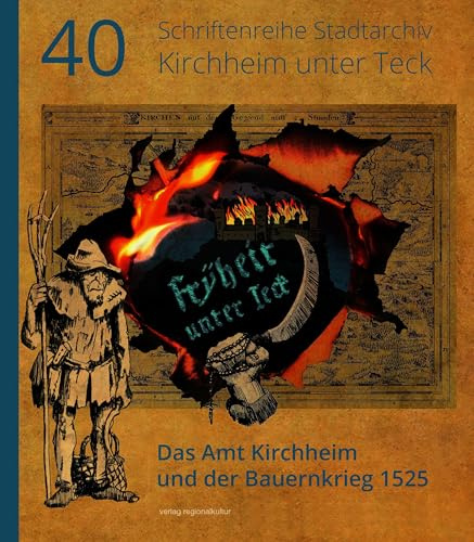 Fryheit unter Teck! - Das Amt Kirchheim und der Bauernkrieg 1525 (Schriftenreihe Stadtarchiv Kirchheim unter Teck)
