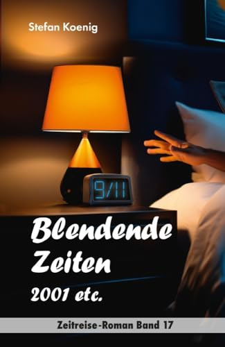 Blendende Zeiten - 2001 etc.: Zeitreise-Roman (Zeitreise Romane)