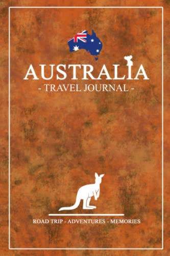 Australia Road Trip Travel Journal: Travel Diary Australia Hiking, Backpacking, Camping, Sightseeing, Traveling, Roadtrip / Australian Flag Journal ... Souvenir / Expenses Log / Vacation Essentials