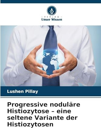 Progressive noduläre Histiozytose - eine seltene Variante der Histiozytosen
