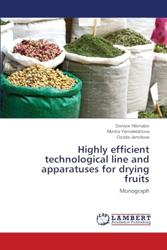 Highly efficient technological line and apparatuses for drying fruits: Monograph