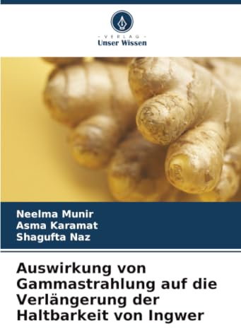 Auswirkung von Gammastrahlung auf die Verlängerung der Haltbarkeit von Ingwer