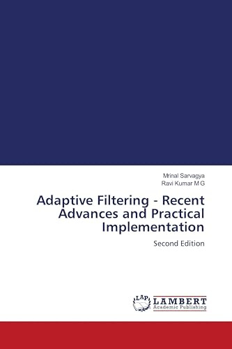 Adaptive Filtering - Recent Advances and Practical Implementation: Second Edition