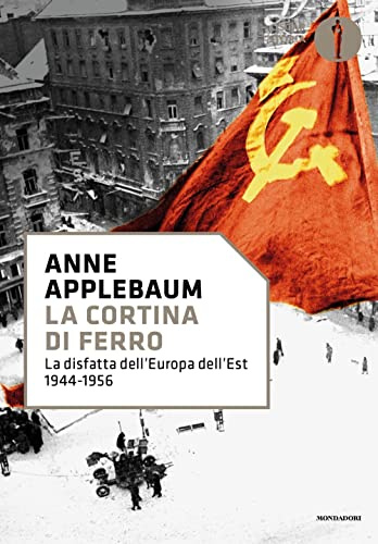 La cortina di ferro. La disfatta dell'Europa dell'Est 1944-1956 (Nuovi oscar storia)