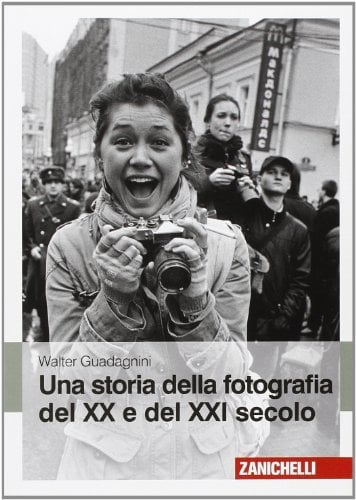 Una storia della fotografia del XX e del XXI secolo. Ediz. illustrata